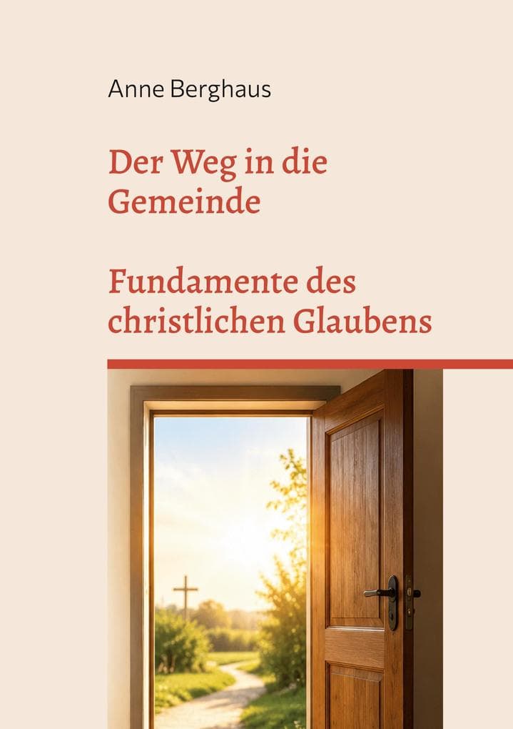 Der Weg in die Gemeinde: Fundamente des christlichen Glaubens
