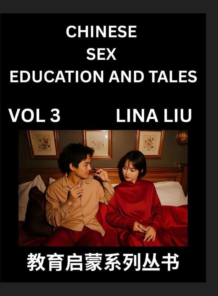 Chinese Sex Education and Tales (Volume 3)- Learn Mandarin Chinese Language, Vocabulary, Culture with Pinyin and English, HSK All Level Reading Practice Guide