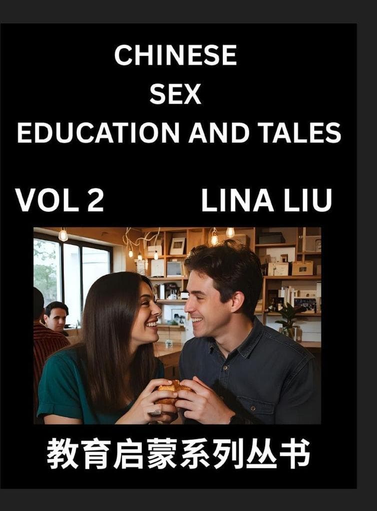 Chinese Sex Education and Tales (Volume 2)- Learn Mandarin Chinese Language, Vocabulary, Culture with Pinyin and English, HSK All Level Reading Practice Guide