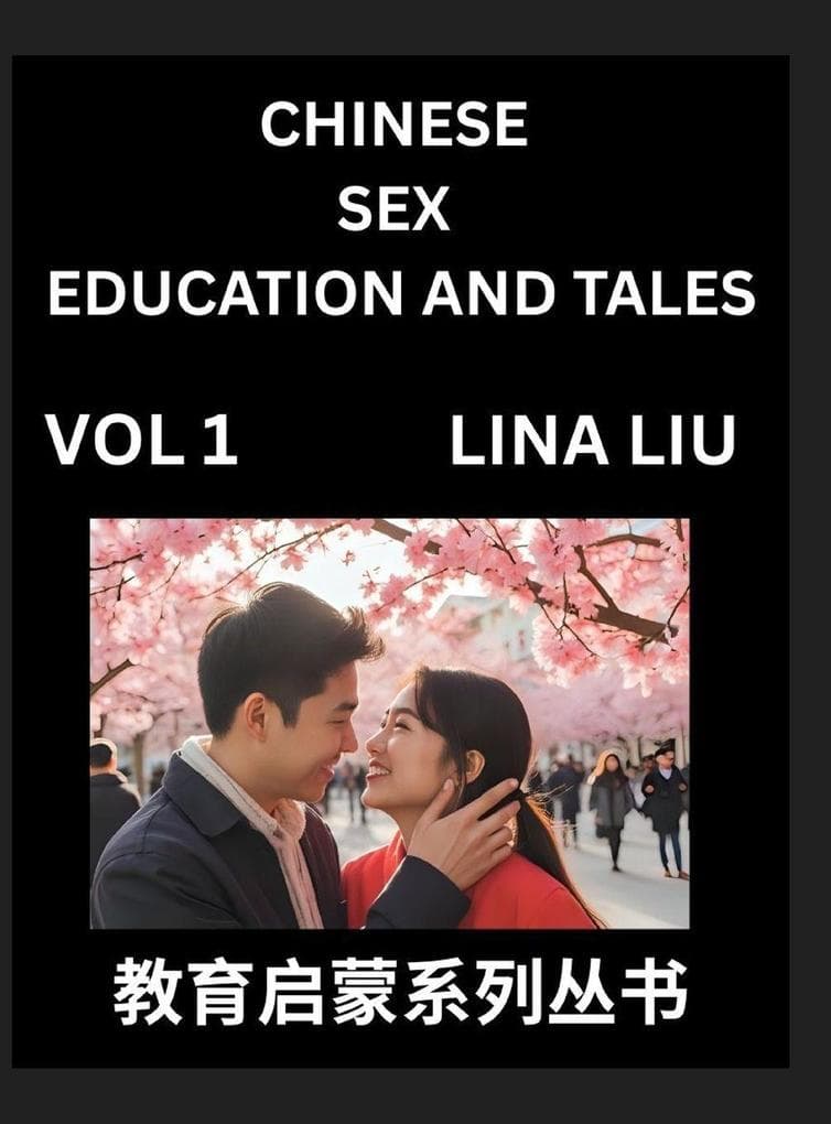 Chinese Sex Education and Tales (Volume 1)- Learn Mandarin Chinese Language, Vocabulary, Culture with Pinyin and English, HSK All Level Reading Practice Guide