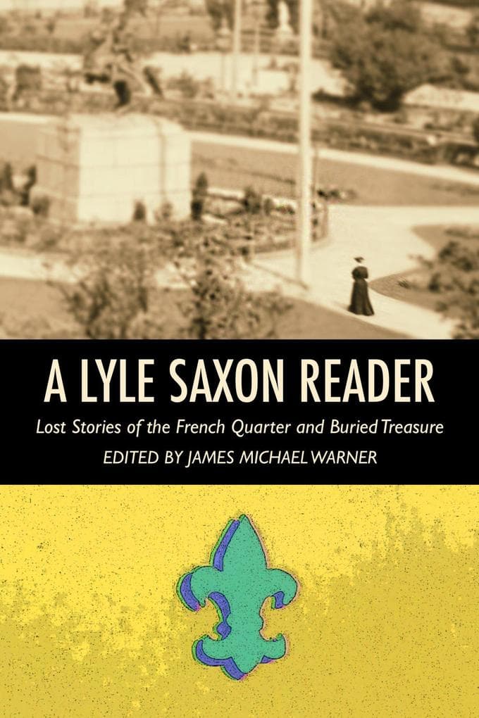A Lyle Saxon Reader: Lost Stories of the French Quarter and Buried Treasure