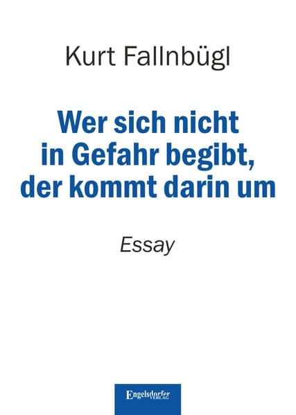 Wer sich nicht in Gefahr begibt, der kommt darin um: Essay