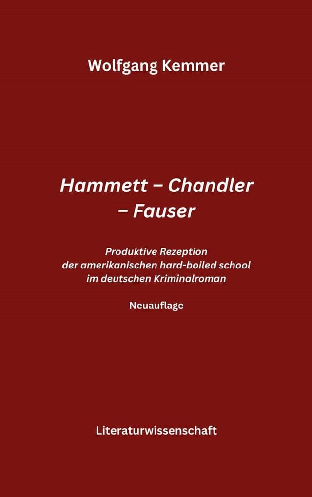 Hammett - Chandler - Fauser: Produktive Rezeption der amerikanischen hard-boiled school im deutschen Kriminalroman