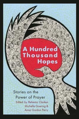 A Hundred Thousand Hopes: Stories on the Power of Prayer