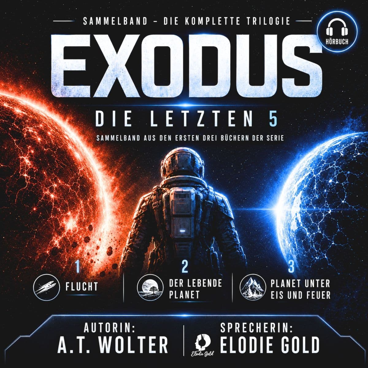 Exodus Die letzten 5: Die Kolonisations-Saga: Die komplette Trilogie (Enthält: Flucht / Der lebende Planet / Planet unter Eis und Feuer)