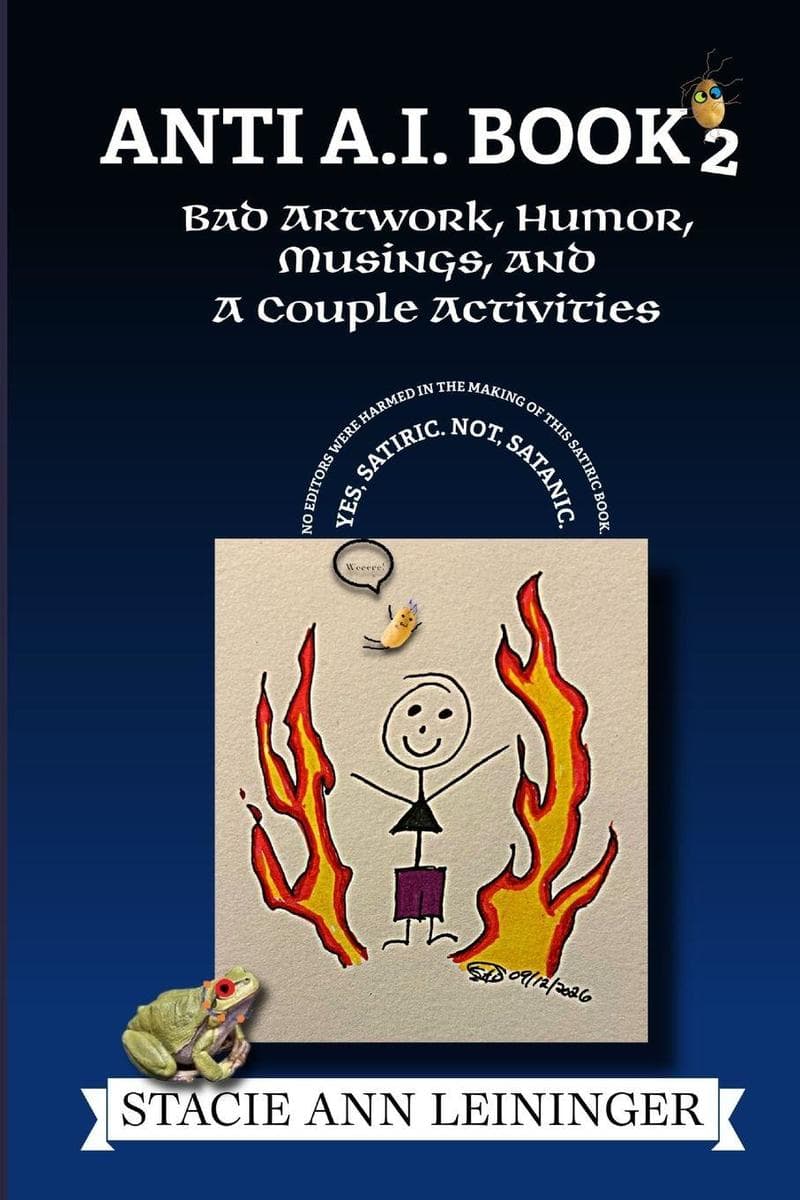 Anti AI Book 2: Bad Artwork, Humor, Musings, and A Couple Activities