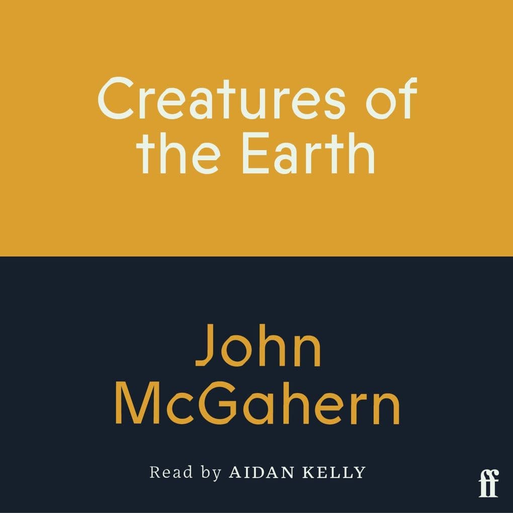 Creatures of the Earth: New and Selected Stories 'One of the greatest Irish writers' (Cillian Murphy)