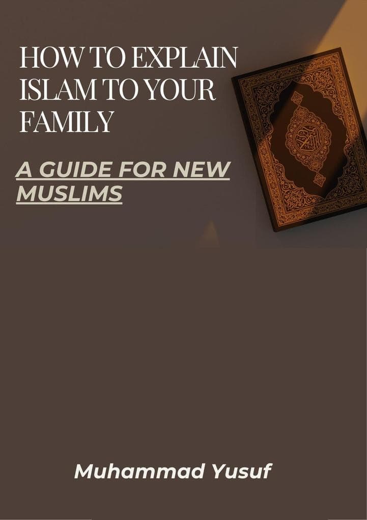 HOW TO EXPLAIN ISLAM TO YOUR FAMILY