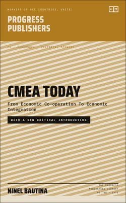 CMEA Today: From Economic Co-operation To Economic Integration - With a New Critical Introduction