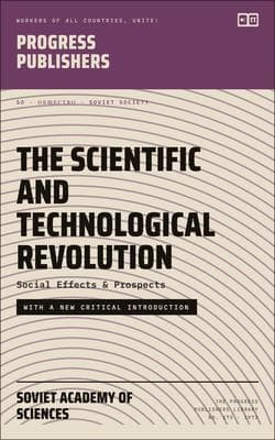 The Scientific and Technological Revolution: Social Effects and Prospects - With a New Critical Introduction
