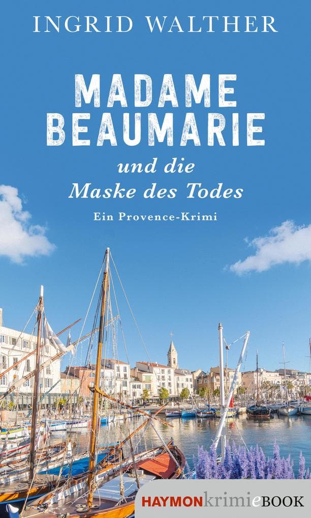 Madame Beaumarie und die Maske des Todes: Ein Provence-Krimi