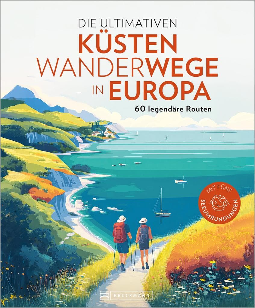 Die ultimativen Küstenwanderwege in Europa: 60 legendäre Routen