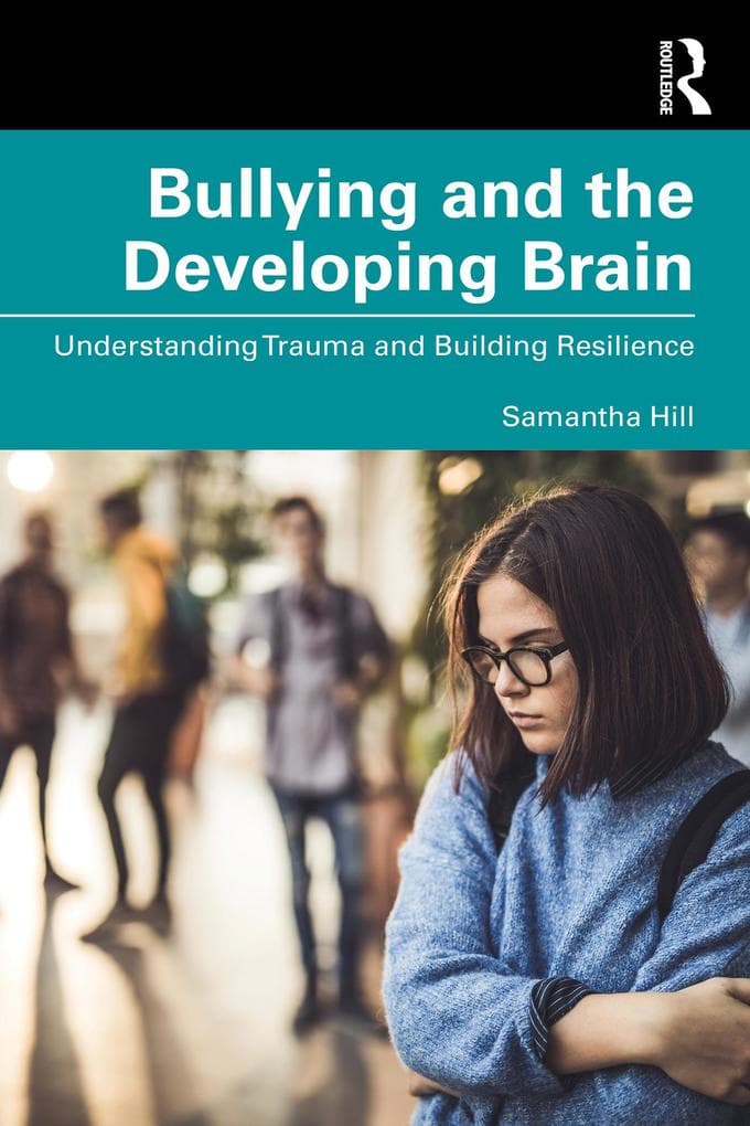 Bullying and the Developing Brain: Understanding Trauma and Building Resilience