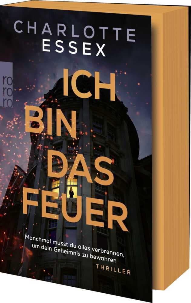 Ich bin das Feuer: Manchmal musst du alles verbrennen, um dein Geheimnis zu bewahren. | Thriller