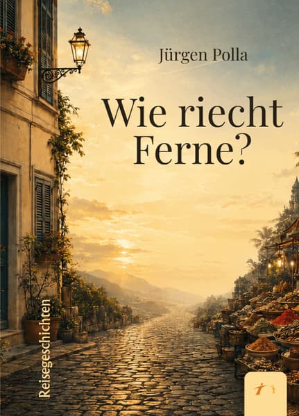 Wie riecht Ferne?: Reisegeschichten