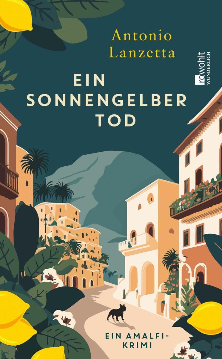 Ein sonnengelber Tod: Ein Amalfi-Krimi | Mord an der malerischen Amalfi-Küste: Der Auftakt der neuen Cosy-Crime-Reihe aus Italien