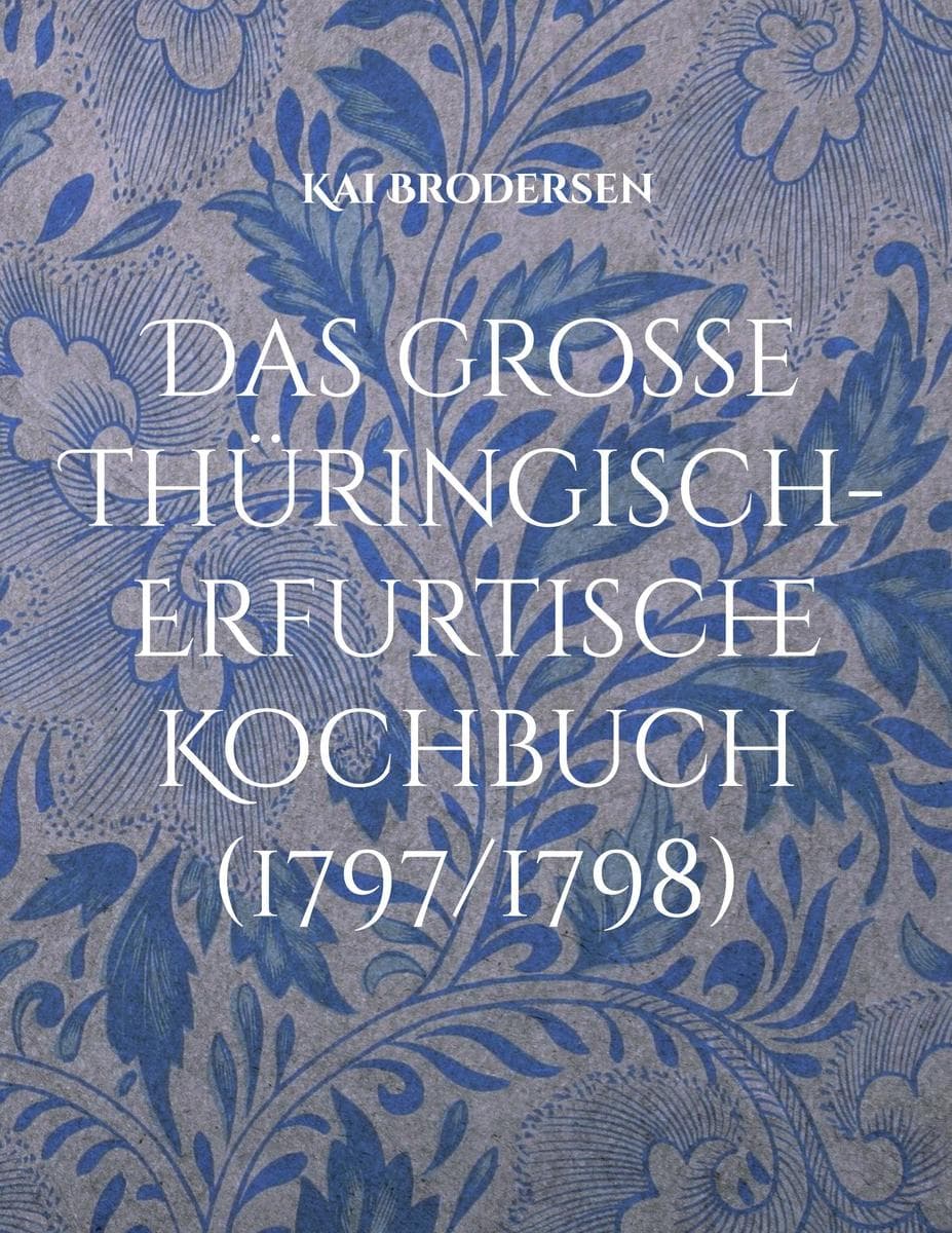 Das große Thüringisch-Erfurtische Kochbuch (1797/1798)