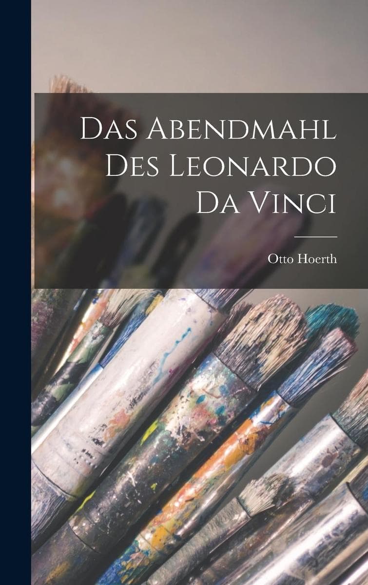 Das Abendmahl Des Leonardo Da Vinci