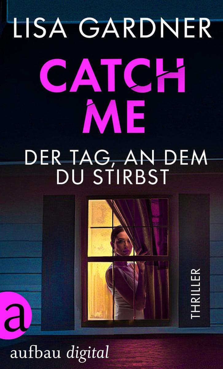 Catch Me - Der Tag, an dem du stirbst (EXKLUSIV bei uns): Thriller
