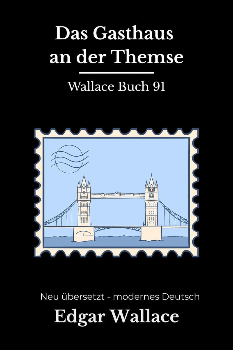 Das Gasthaus an der Themse: Klassischer London-Krimi mit Flussgeheimnissen - modern neu übersetzt nach Edgar Wallace