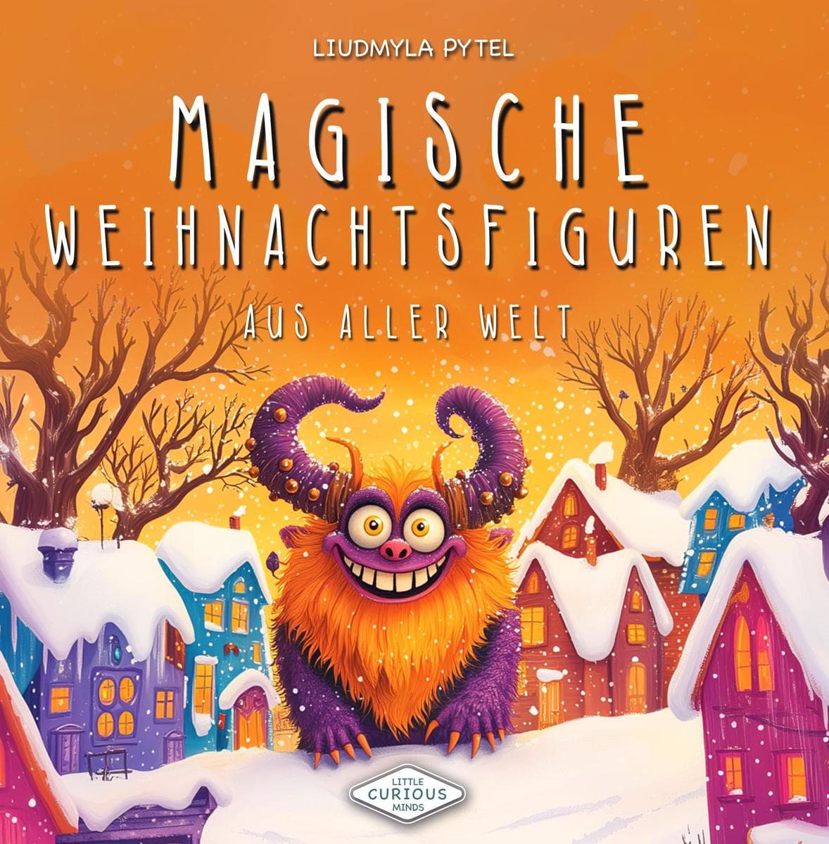 Magische Weihnachtsfiguren aus aller Welt: Eine illustrierte Entdeckungsreise zu Nikolaus, Krampus, La Befana und weiteren Legenden, Ein Vorlesebuch über Weihnachtsbräuche für Kinder ab 3 Jahren