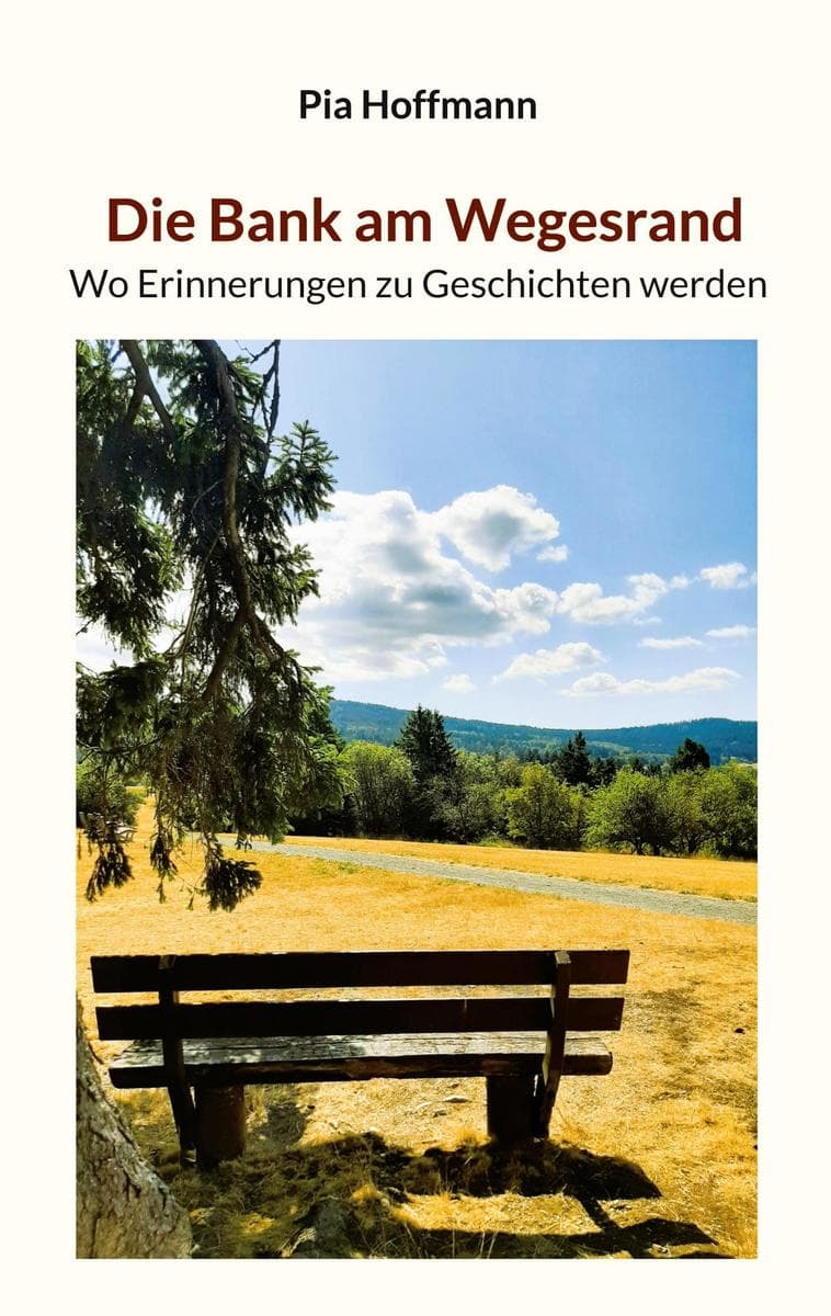 Die Bank am Wegesrand: Wo Erinnerungen zu Geschichten werden