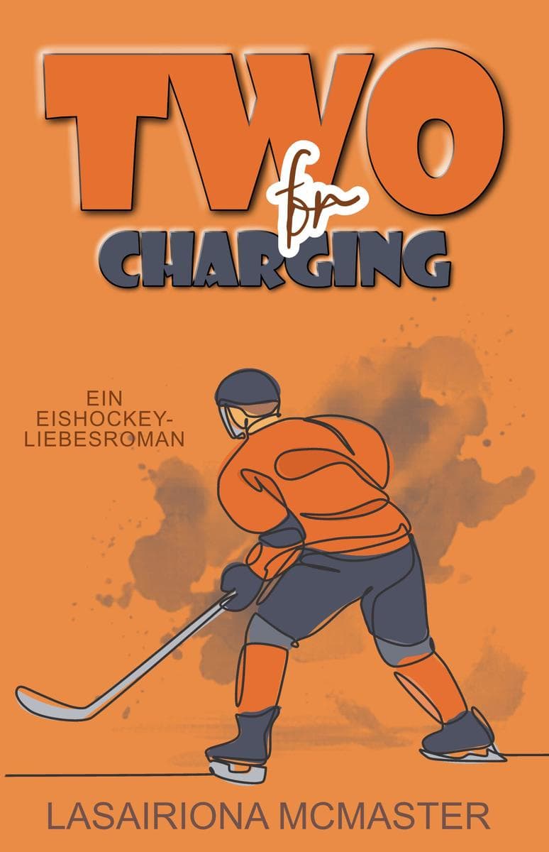 Two for Charging: Ein Eishockey-Liebesroman mit Kindheitsfreunden und herrlich witzigem Plot