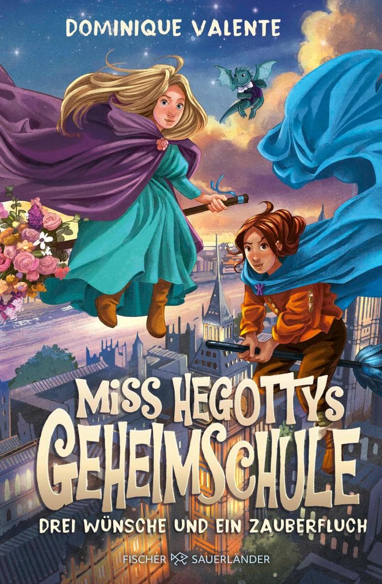 Miss Hegottys Geheimschule Drei Wünsche und ein Zauberfluch: Kinderbuchserie voller magischer Abenteuer und Freundschaft für Kinder ab 10 Jahren