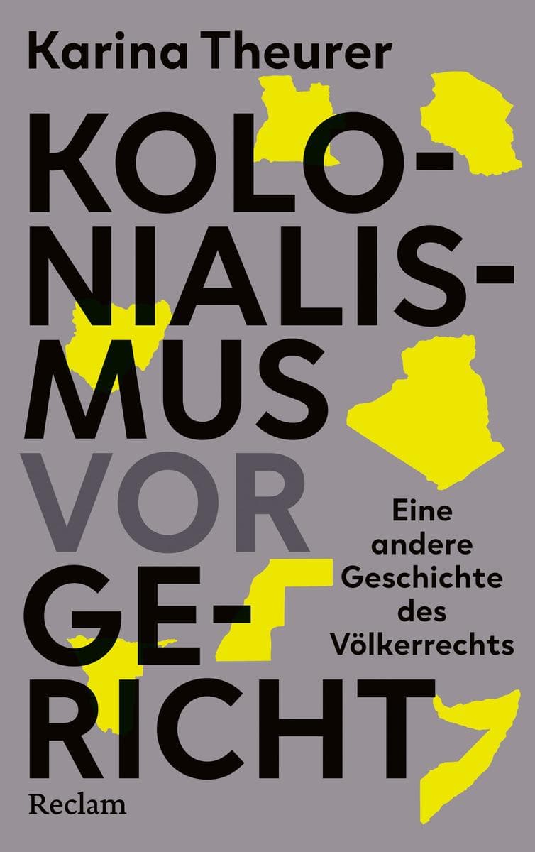 Kolonialismus vor Gericht. Eine andere Geschichte des Völkerrechts: Völkermord und Völkerrecht - warum Deutschlands koloniales Erbe heute vor Gericht steht