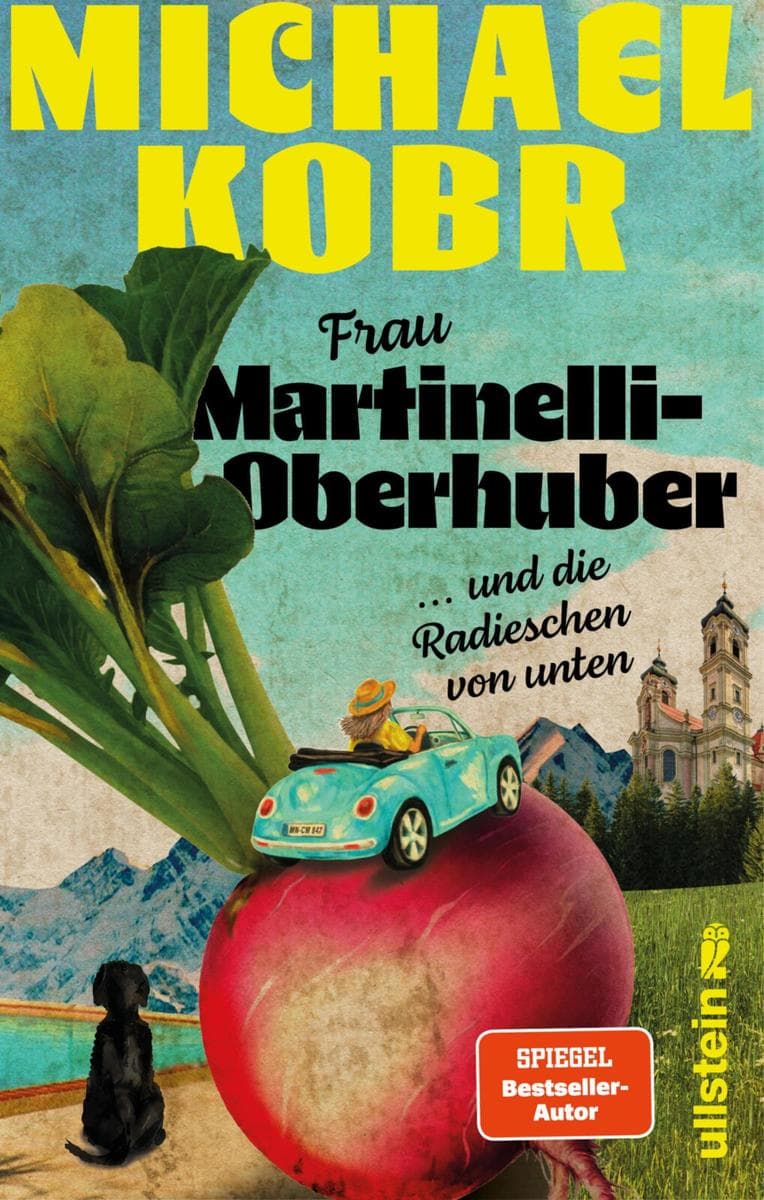 Frau Martinelli-Oberhuber und die Radieschen von unten: Kriminalroman