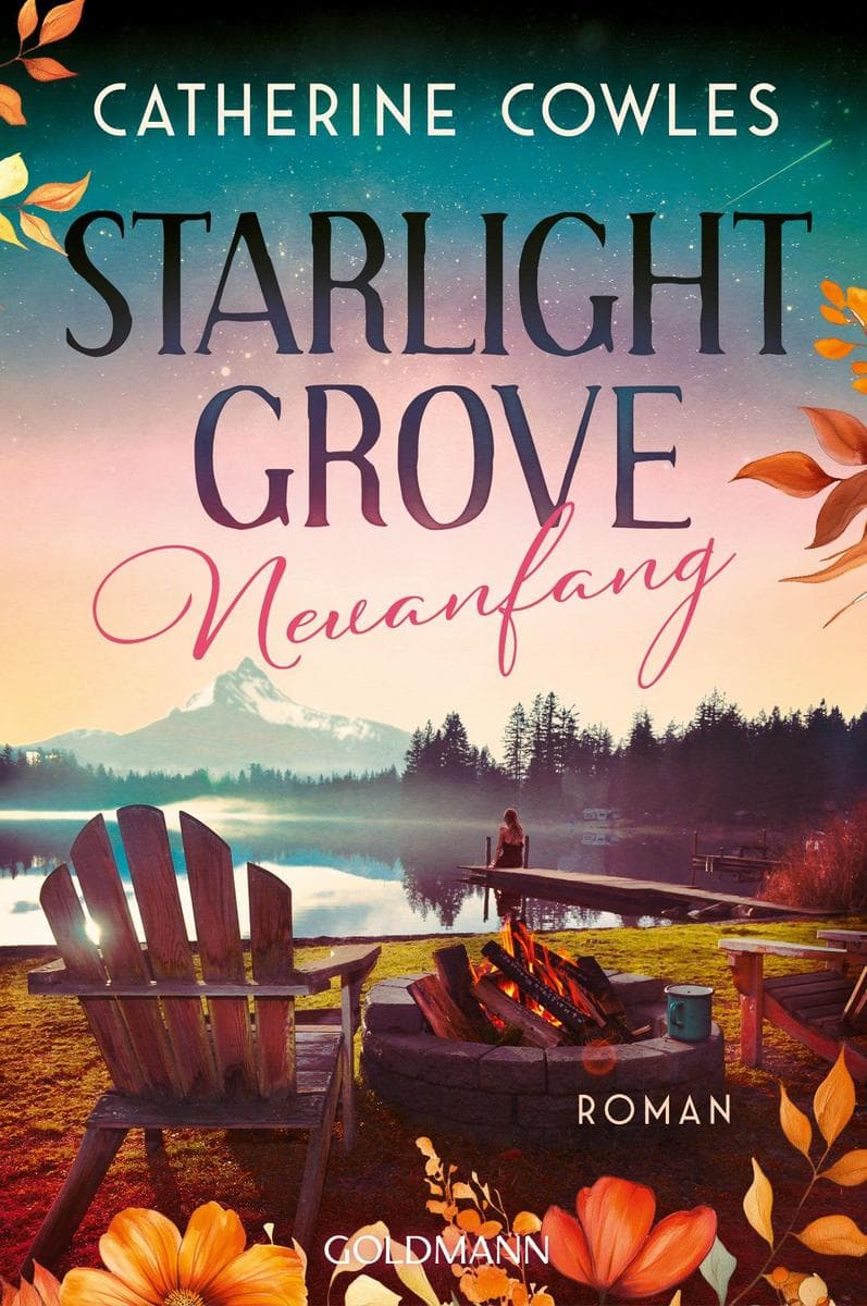 Neuanfang in Starlight Grove: Roman - Verliebe dich in das malerische Starlight Grove - die neue, unwiderstehlichen Romance-Reihe der New-York-Times-Bestsellerautorin