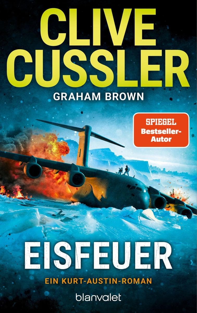 Eisfeuer: Ein Kurt-Austin-Roman - Unfassbare Action, rasante Wendungen - Clive Cussler ist der unangefochtene König des packenden Abenteuerromans.