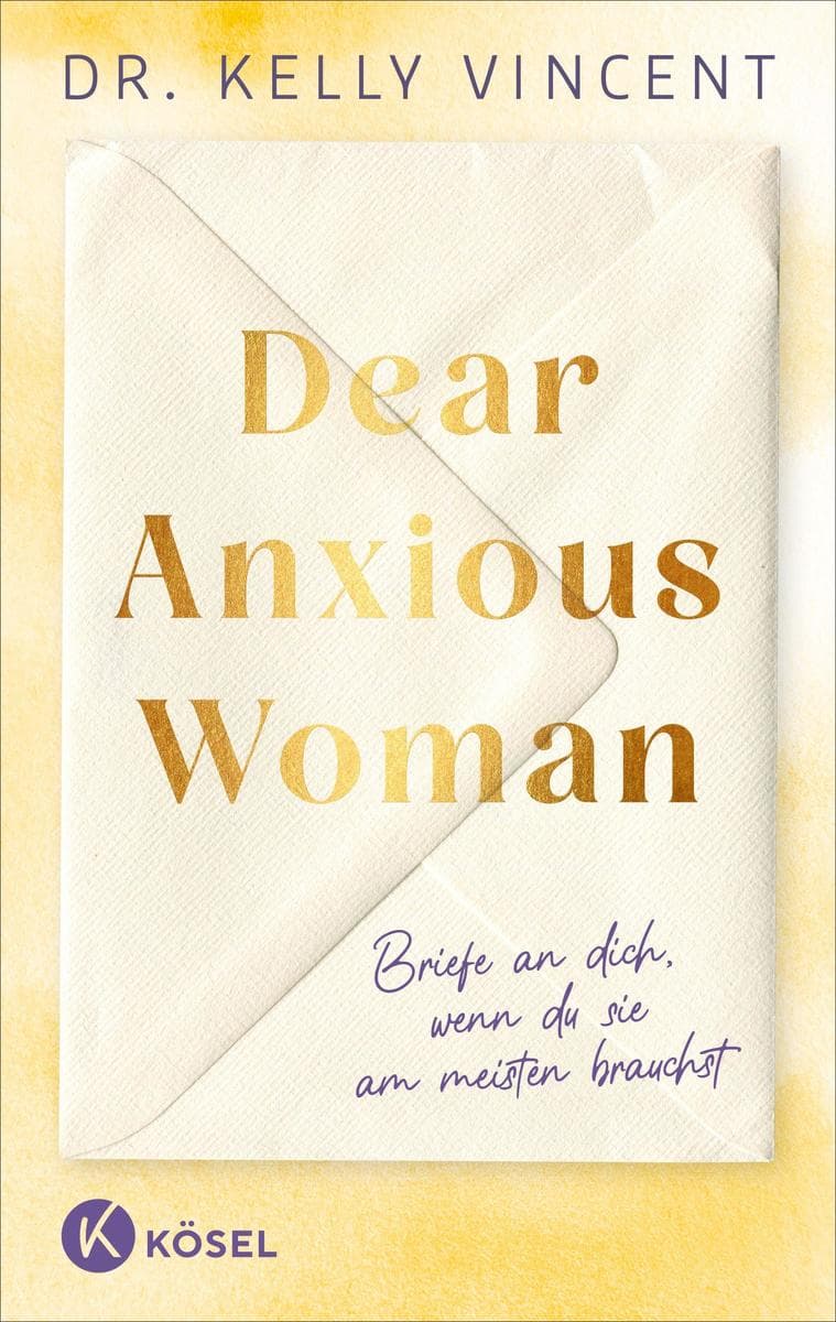 Dear Anxious Woman: Briefe für dich, wenn du sie am meisten brauchst - Ängste, People Pleasing, Selbstzweifel, Overthinking