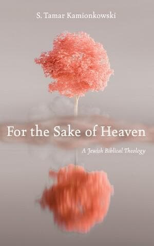 For the Sake of Heaven: A Jewish Biblical Theology