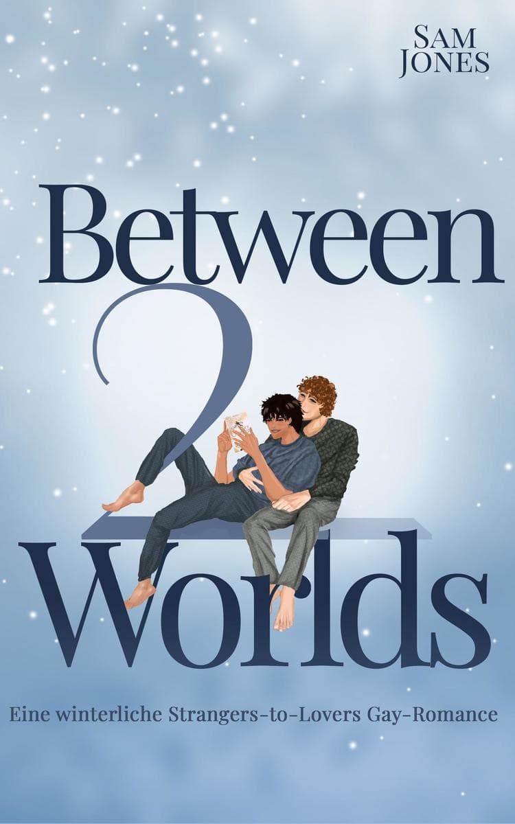 Between 2 Worlds: Eine winterliche Strangers-to-Lovers Gay-Romance