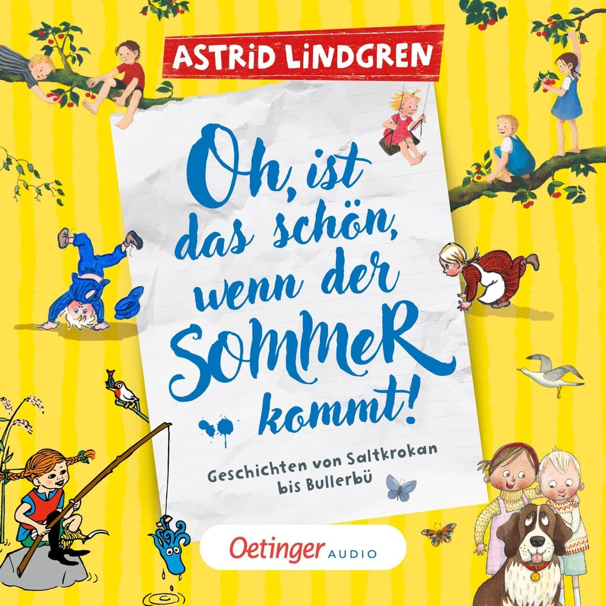 Oh, ist das schön, wenn der Sommer kommt!: Geschichten von Saltkrokan bis Bullerbü