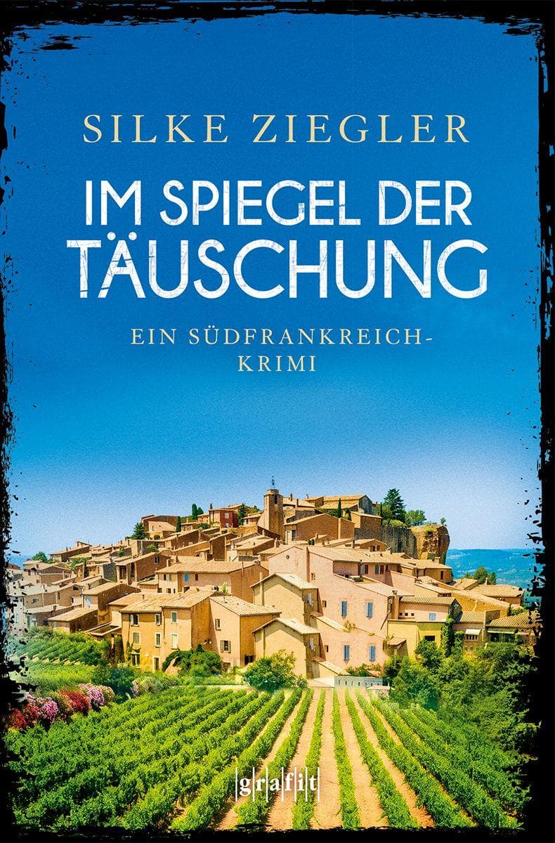 Im Spiegel der Täuschung: Spannung mit Herzklopfen - von der Meisterin des Romantic Thrill | Ein Südfrankreich-Krimi
