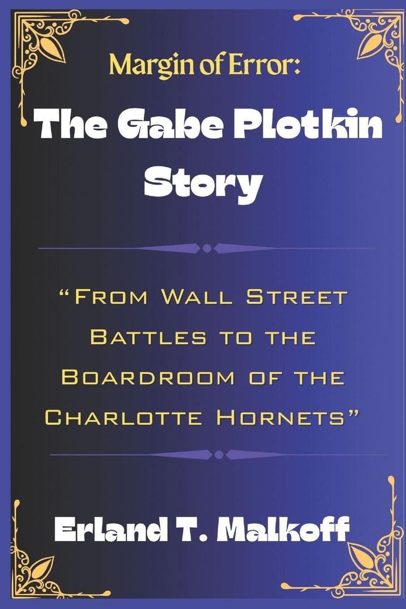 Margin of Error: The Gabe Plotkin Story: From Wall Street Battles to the Boardroom of the Charlotte Hornets