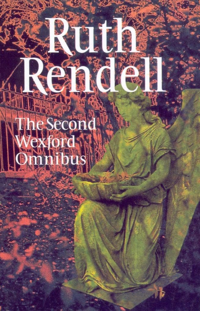 The Second Wexford Omnibus: A Guilty Thing Surprised, No More Dying Then and Murder Being Once Done