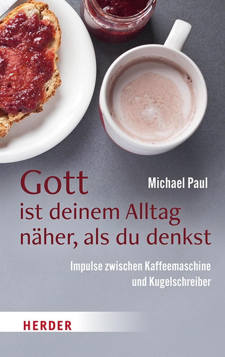 Gott ist deinem Alltag näher, als du denkst: Impulse zwischen Kaffeemaschine und Kugelschreiber