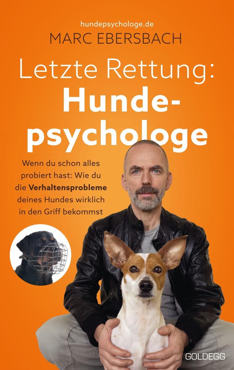 Letzte Rettung Hundepsychologe: Wenn du schon alles probiert hast: Wie du die Verhaltensprobleme deines Hundes wirklich in den Griff bekommst - Ängste, Aggressionen, Stress