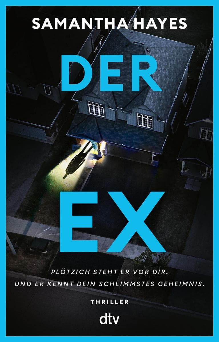 Der Ex - Plötzlich steht er vor dir - und er kennt dein schlimmstes Geheimnis.: Thriller | Der neue, aufregende Pageturner der Queen des Domestic Noir