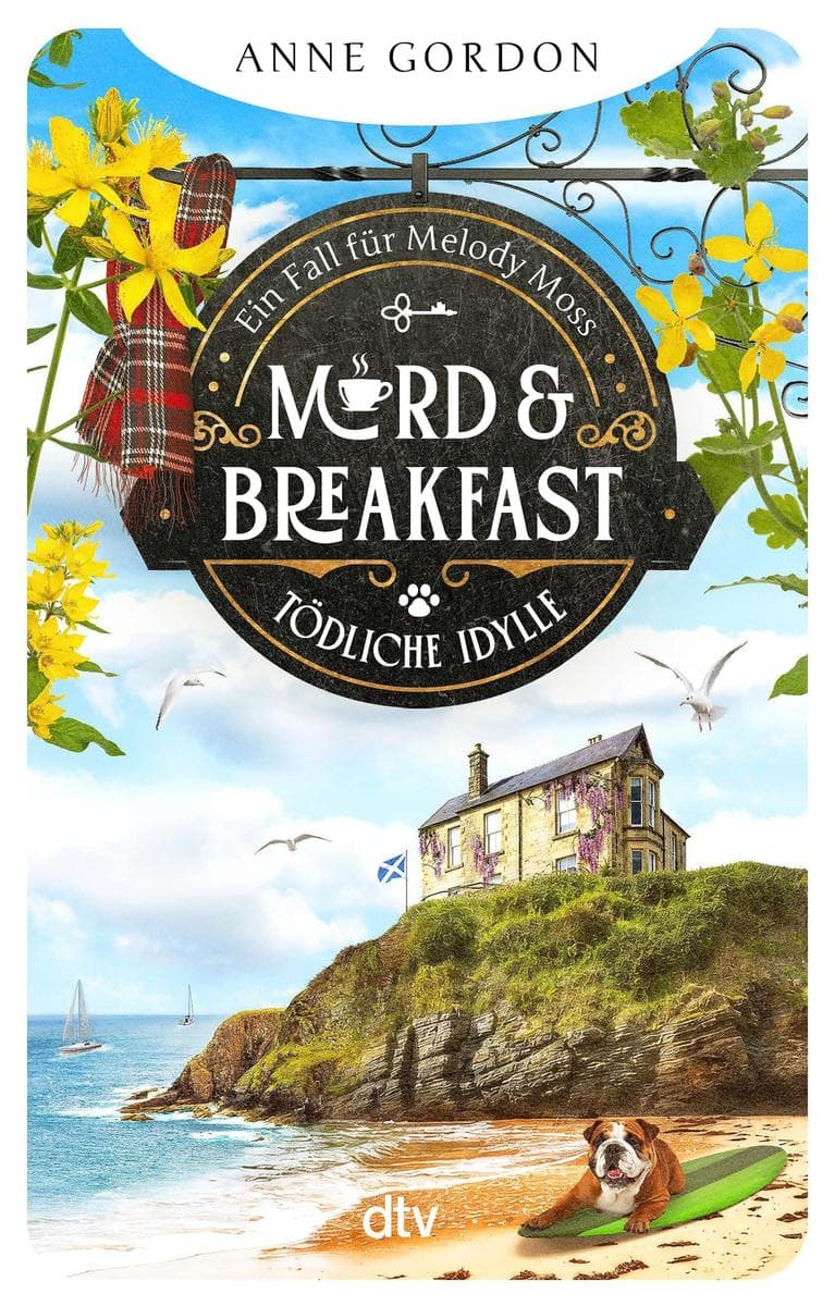 Mord & Breakfast - Tödliche Idylle: Ein Fall für Melody Moss | Mord macht keine Ferien. Der 2. Fall für die stolze B&B-Besitzerin an der schottischen Ostküste.
