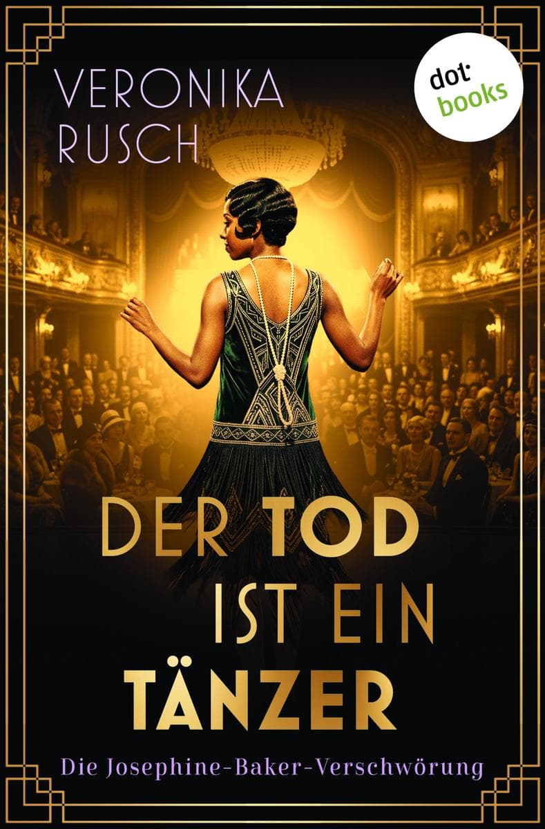 Der Tod ist ein Tänzer: Kriminalroman | Die Josephine-Baker-Verschwörung 1: Historische Spannung in den 20er Jahren