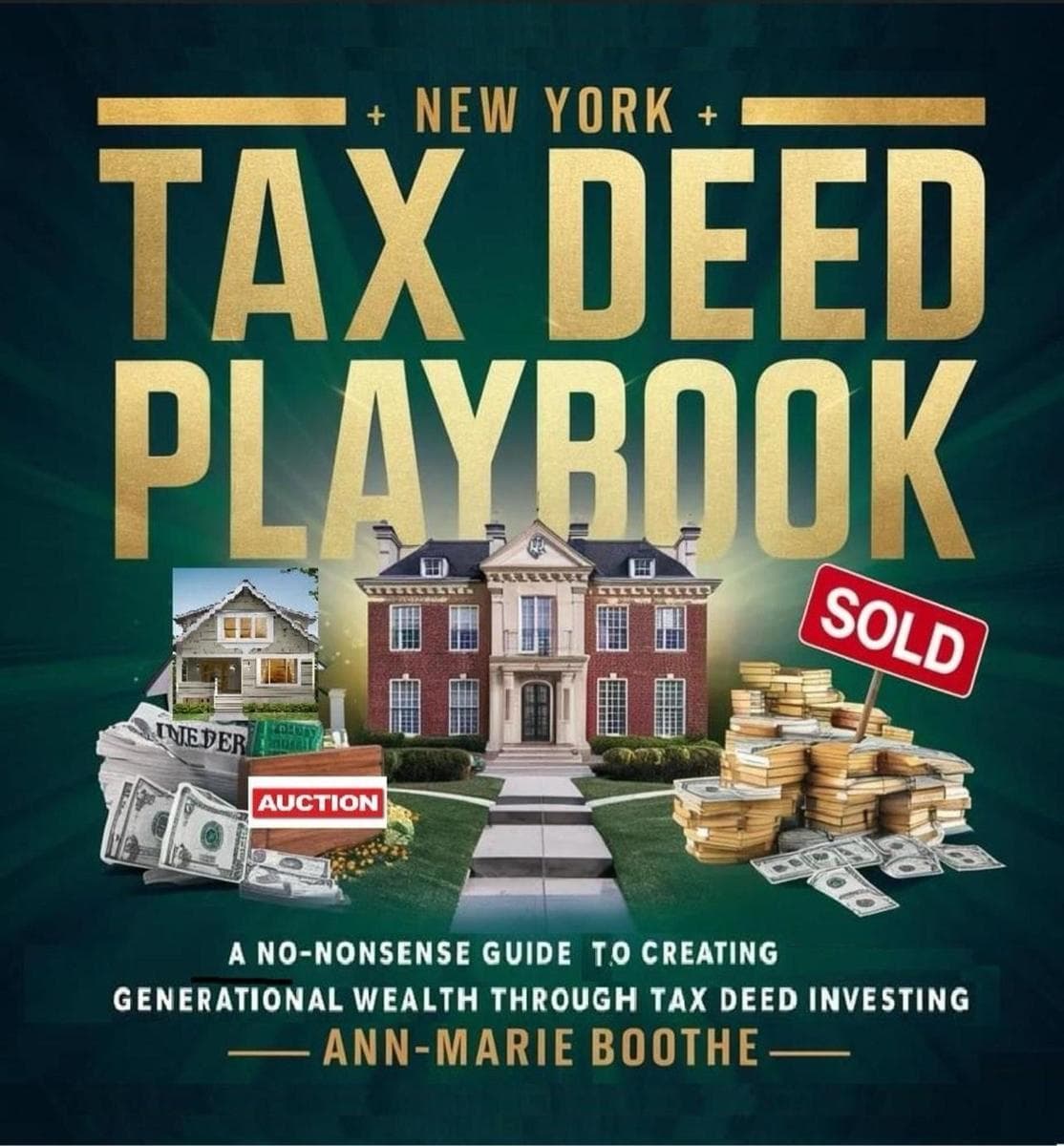 The New York Tax Deed Playbook: A No-Nonsense Guide to Creating Generational Wealth Through Tax Deed Investing