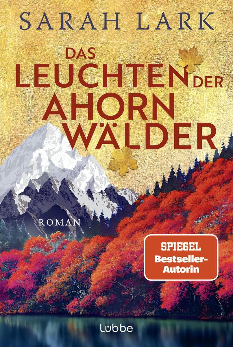 Das Leuchten der Ahornwälder: Roman. Große Kanada-Saga der SPIEGEL-Bestsellerautorin Sarah Lark, die in über 20 Ländern Leserinnen begeistert