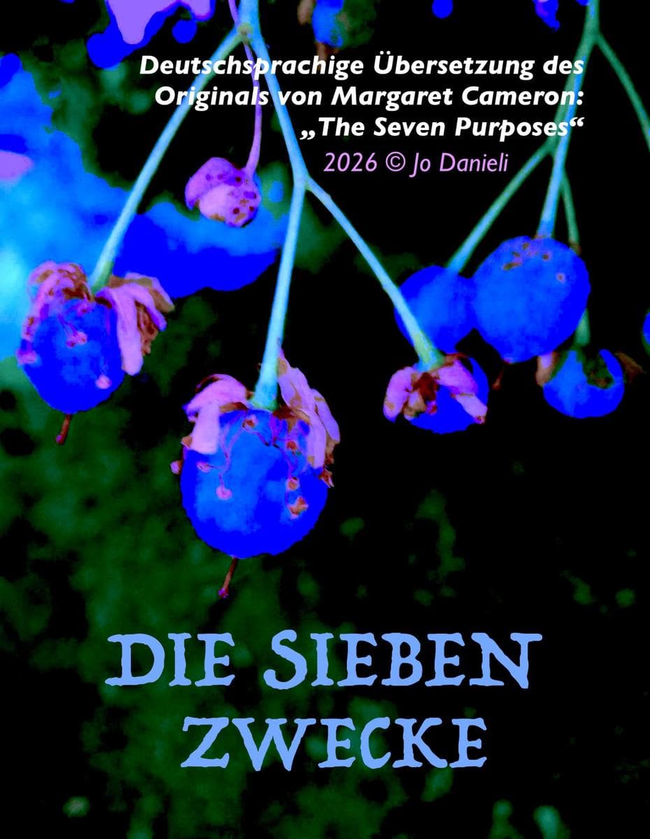 Die Sieben Zwecke: Deutsche Übersetzung von "The Seven Purposes" von Margaret Cameron (pub. 1918)