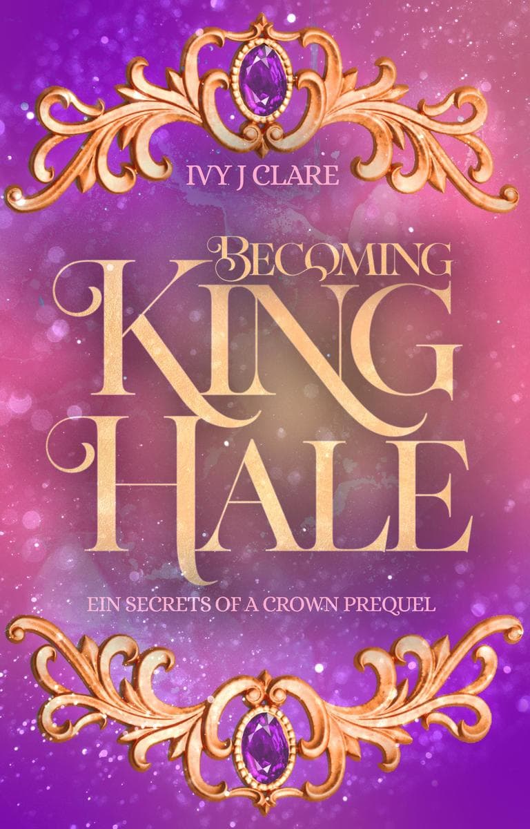 Becoming King Hale: Ein Secrets of a Crown Prequel