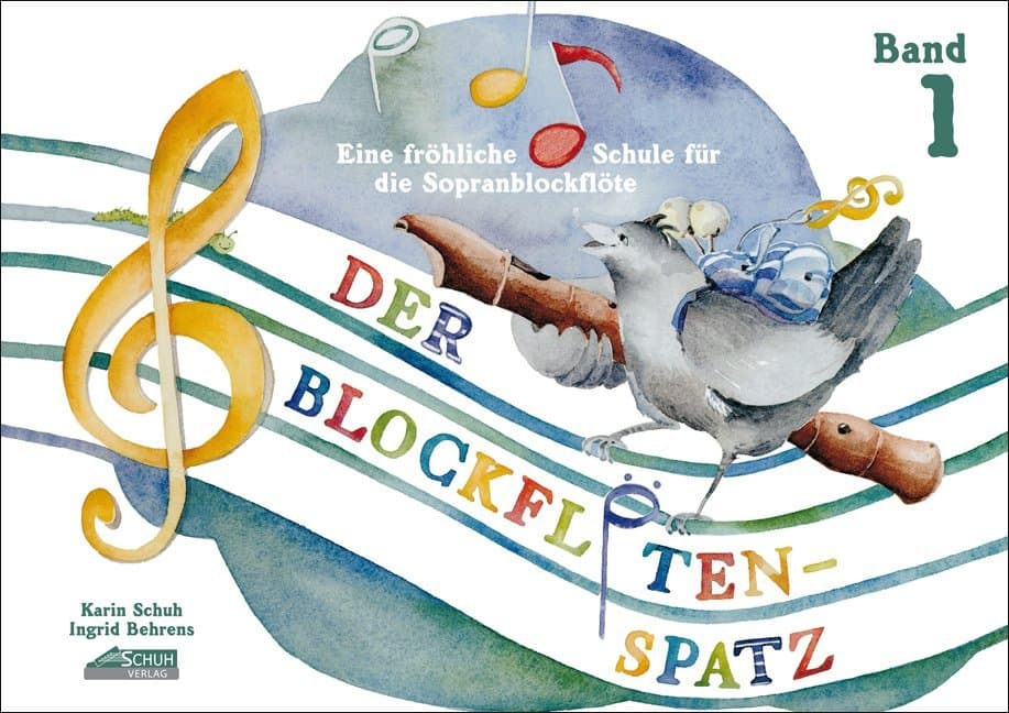 Der Blockflötenspatz 1: Eine fröhliche Schule für die Sopranblockflöte