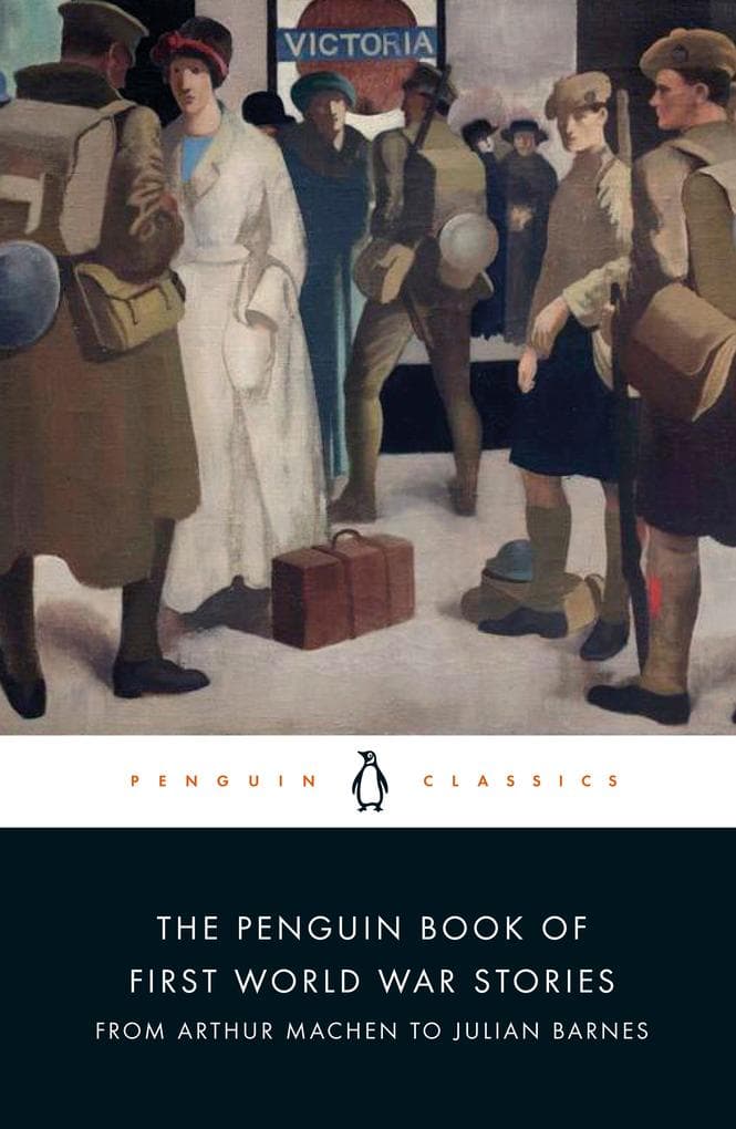 The Penguin Book of First World War Stories: From Arthur Machen to Julian Barnes